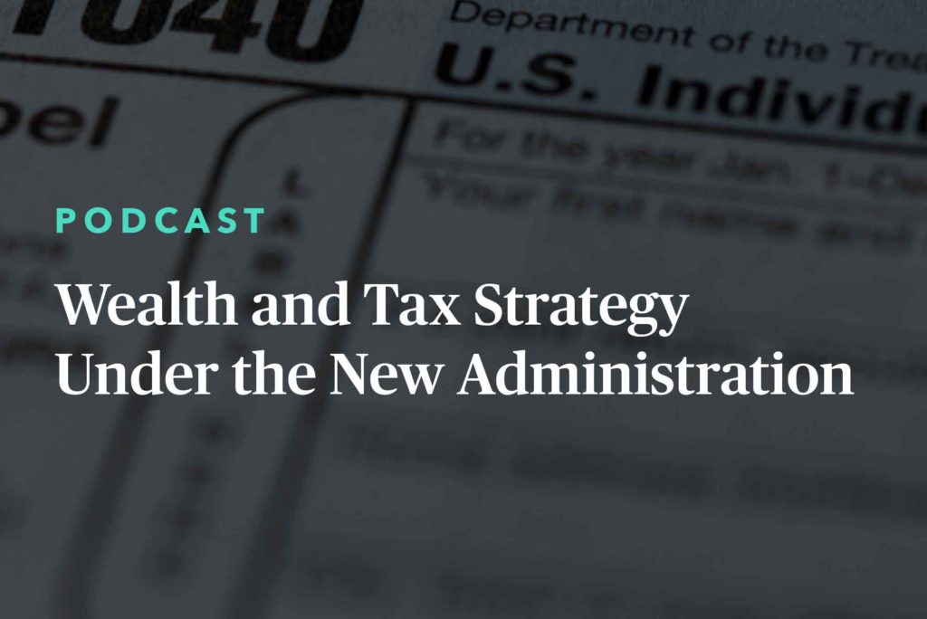 Wealth Management & Tax Strategy Under The Biden Administration - 2021