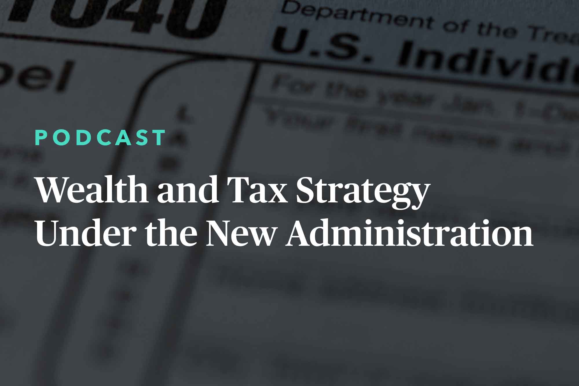 Wealth Management & Tax Strategy Under The Biden Administration - 2021