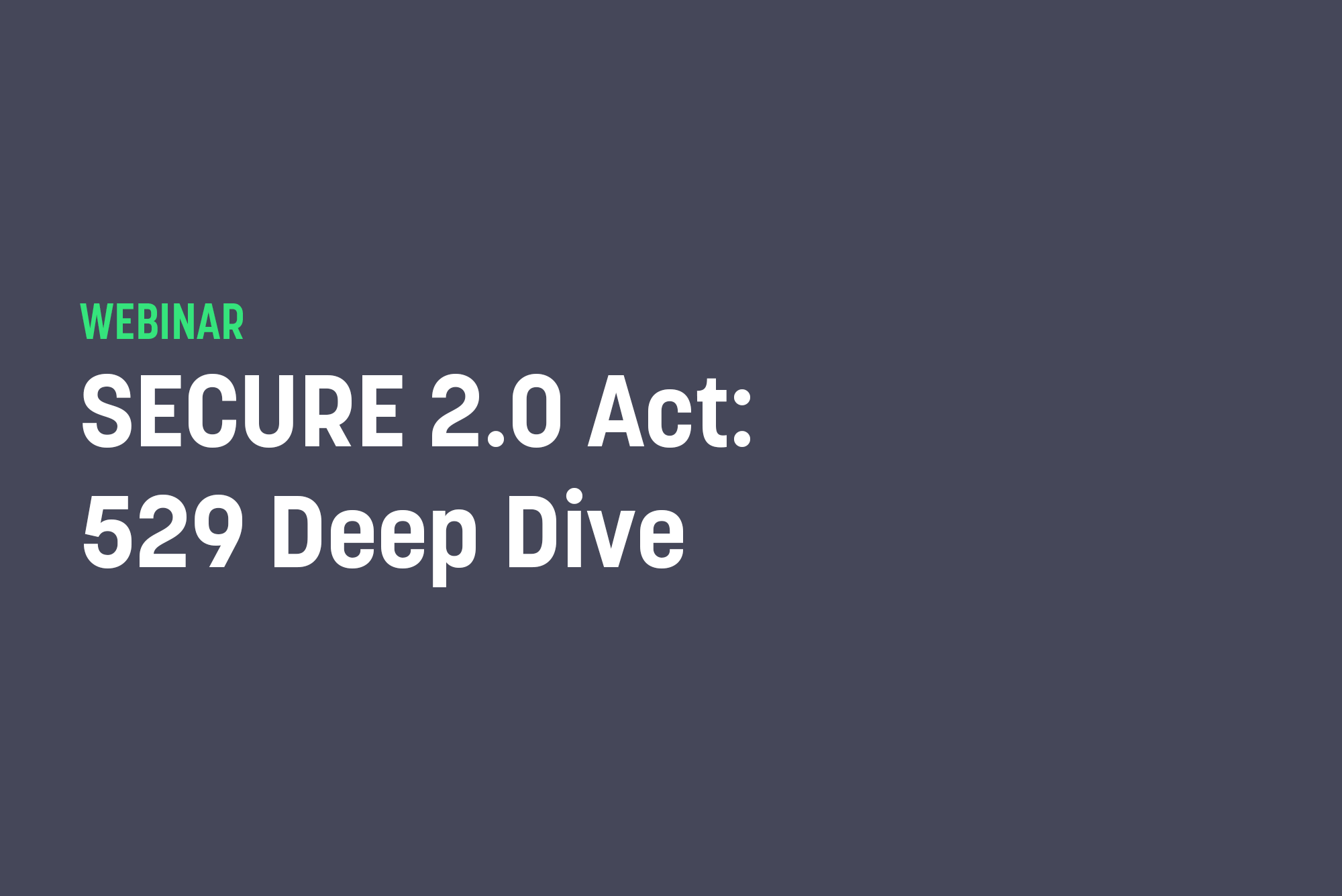 SECURE 2.0 Act:529 Deep Dive