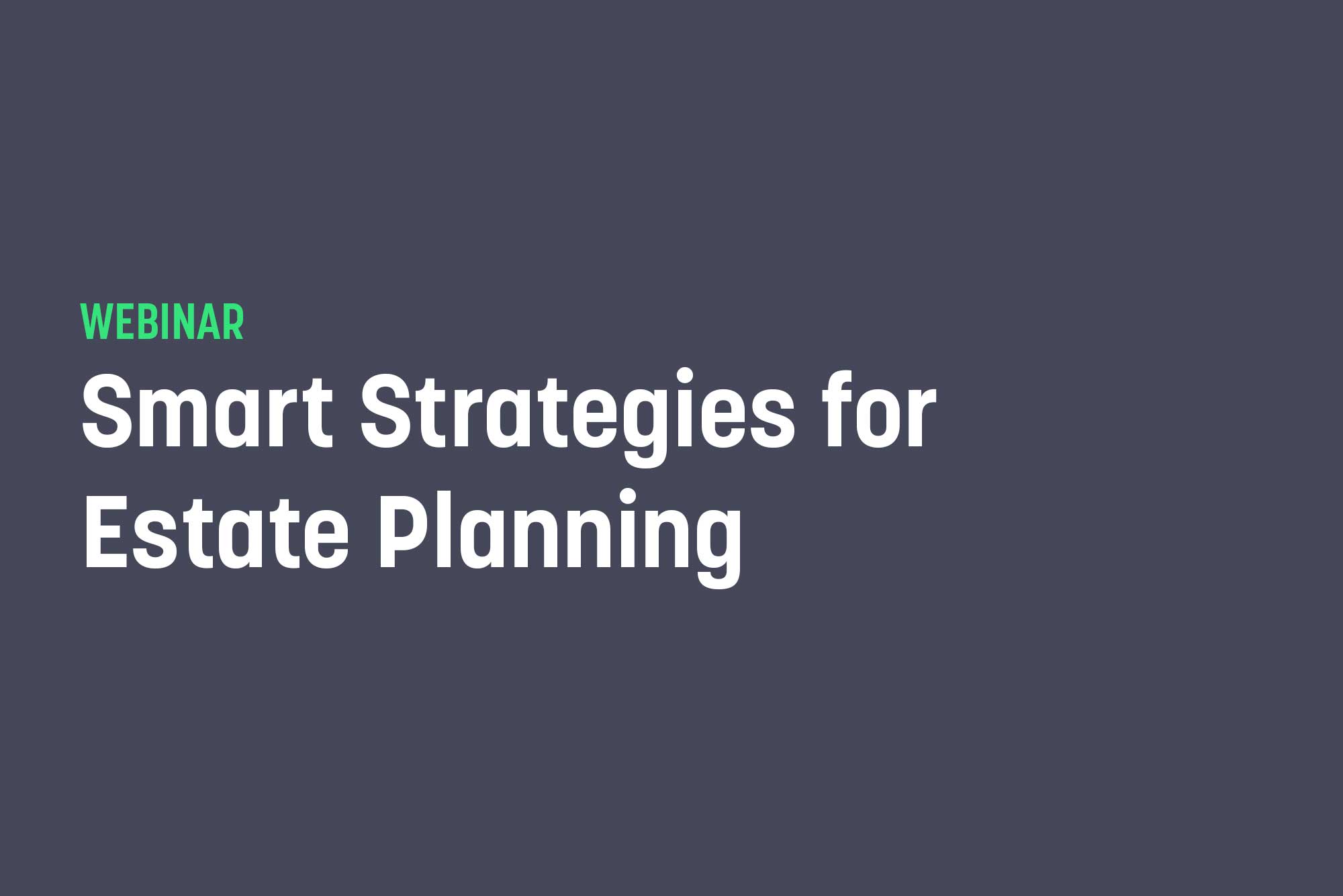 Smart Strategies for Estate Planning
